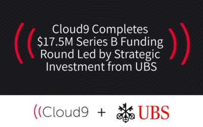 Cloud9 Completes $17.5M Series B Funding Round Led by Strategic Investment from UBS