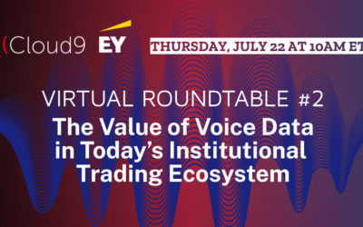 Cloud9 and EY to Host Virtual Roundtable on The Value of Voice Data in Today’s Institutional Trading Ecosystem