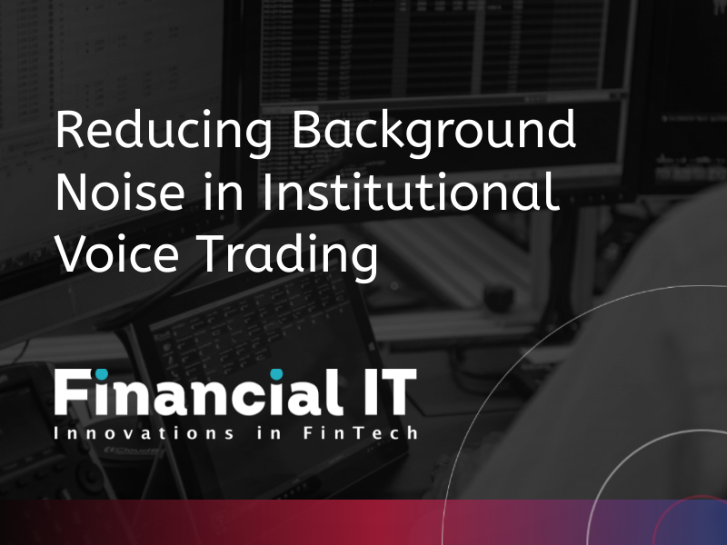 Reducing Background Noise in Institutional Voice Trading